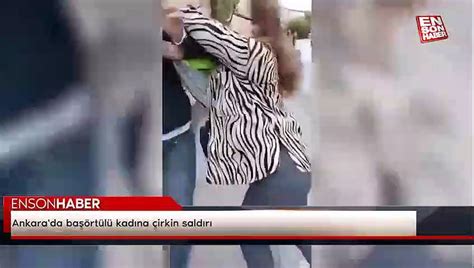 A­n­k­a­r­a­­d­a­ ­b­a­ş­ö­r­t­ü­l­ü­ ­k­a­d­ı­n­a­ ­ç­i­r­k­i­n­ ­s­a­l­d­ı­r­ı­